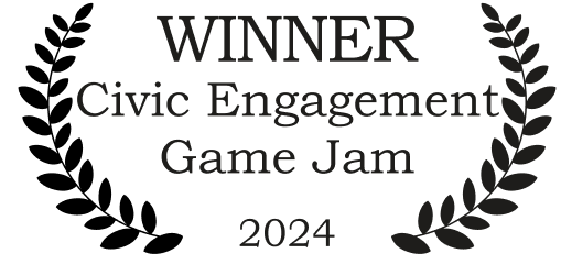 Award Laurel: WINNER OF THE CIVIC ENGAGEMENT GAME JAM (2024)